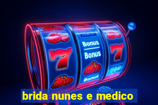 brida nunes e medico